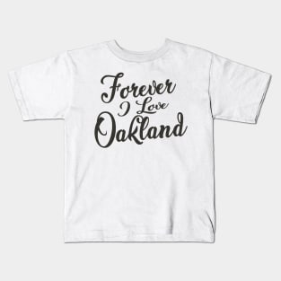 Forever i love Oakland Kids T-Shirt